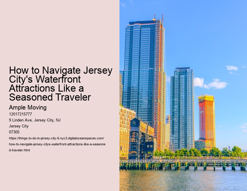 How to Navigate Jersey City's Waterfront Attractions Like a Seasoned Traveler